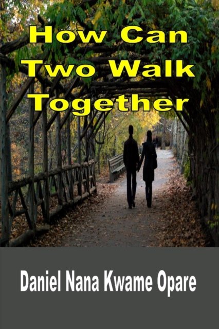 Cover for Daniel Nana Kwame Opare · How Can Two Walk Together (Paperback Book) (2017)