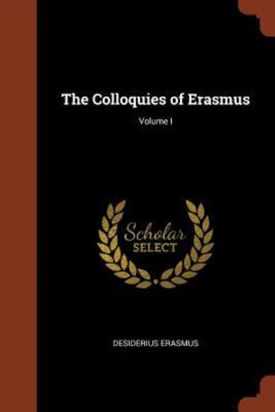 Cover for Desiderius Erasmus · The Colloquies of Erasmus; Volume I (Taschenbuch) (2017)