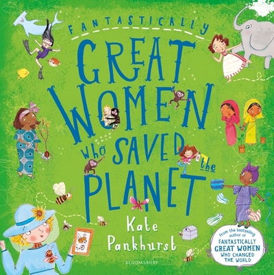 Cover for Ms Kate Pankhurst · Fantastically Great Women Who Saved the Planet (Hardcover Book) (2020)