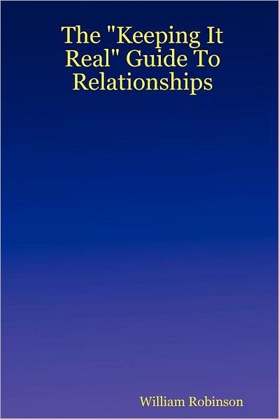 Cover for William Robinson · The &quot;Keeping It Real&quot; Guide to Relationships (Taschenbuch) (2009)