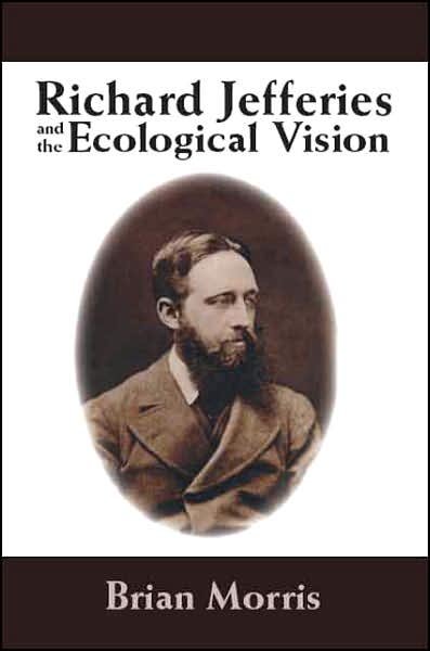 Cover for 0 Brian 0 Morris 0 · Richard Jefferies and the Ecological Vision (Paperback Bog) (2007)