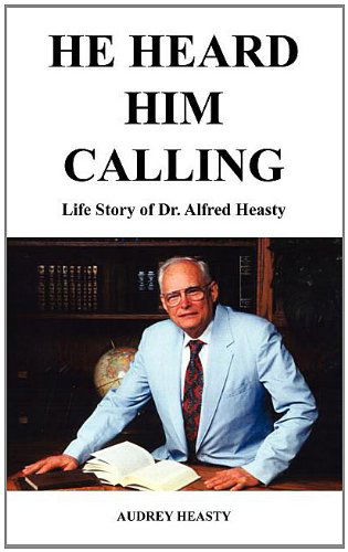 Cover for Audrey Heasty · He Heard Him Calling: Life Story of Dr. Alfred Heasty (Paperback Book) (2004)