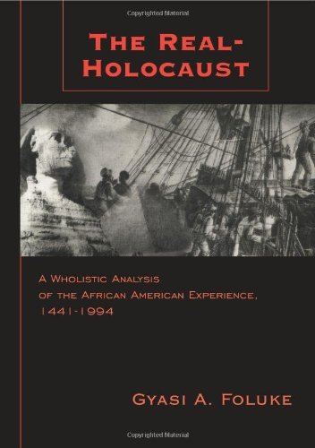 The Real-holocaust: a Wholistic Analysis of the African American Experience, 1441-1994 - Gyasi A. Foluke - Kirjat - AuthorHouse - 9781425942281 - tiistai 9. tammikuuta 2007