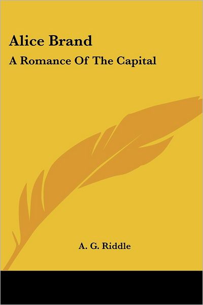 Cover for A. G. Riddle · Alice Brand: a Romance of the Capital (Paperback Book) (2007)