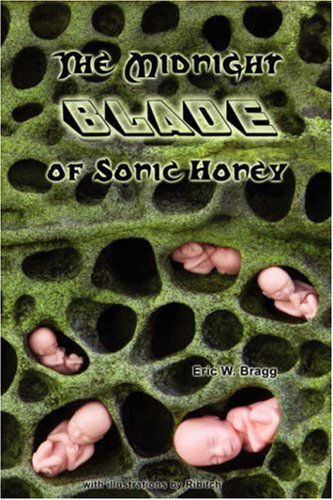 Cover for Eric W. Bragg · The Midnight Blade of Sonic Honey (Paperback Book) (2008)