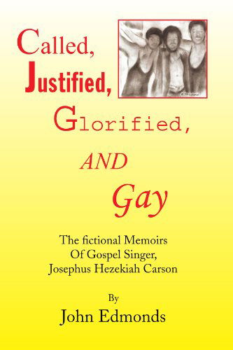 Cover for John Edmonds · Called, Justified, Glorified, and Gay: the Fictional Memoirs of Gospel Singer, Josephus Hezekiah Carson (Paperback Bog) (2008)