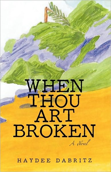 Cover for Haydee Dabritz · When Thou Art Broken (Gebundenes Buch) (2009)