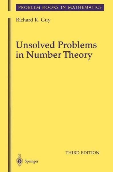 Cover for Richard Guy · Unsolved Problems in Number Theory - Problem Books in Mathematics: Unsolved Problems in Intuitive Mathematics (Paperback Book) [3rd Ed. Softcover of Orig. Ed. 2004 edition] (2010)