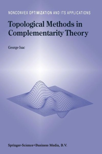 Cover for George Isac · Topological Methods in Complementarity Theory - Nonconvex Optimization and Its Applications (Paperback Book) [Softcover Reprint of the Original 1st Ed. 2000 edition] (2011)