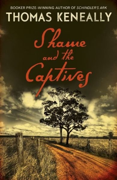 Cover for Thomas Keneally · Shame and the Captives (Hardcover Book) (2014)