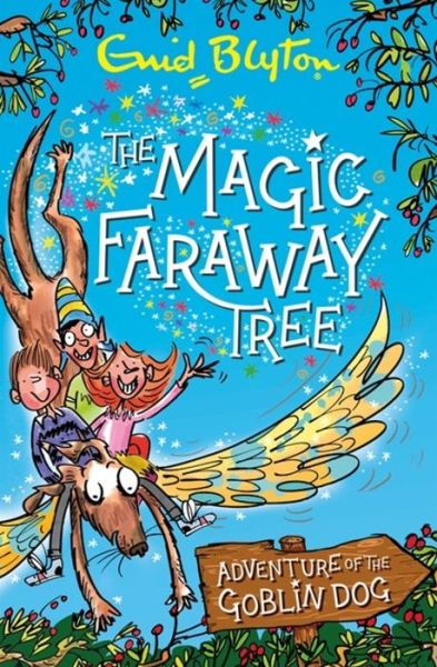 The Magic Faraway Tree: Adventure of the Goblin Dog - The Magic Faraway Tree - Enid Blyton - Kirjat - Hachette Children's Group - 9781444947281 - torstai 4. huhtikuuta 2019