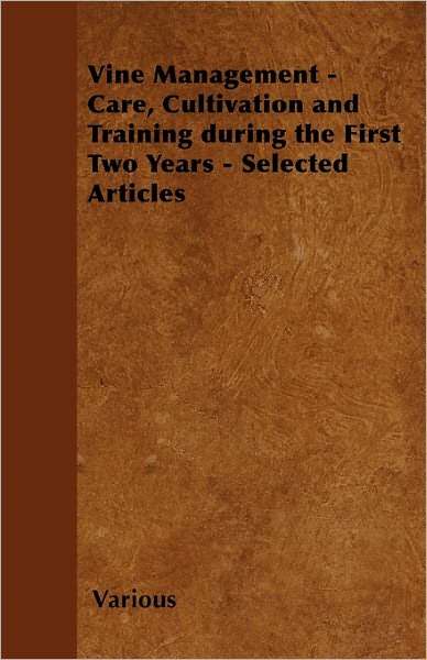 Cover for Vine Management - Care, Cultivation and Training During the First Two Years - Selected Articles (Paperback Book) (2011)