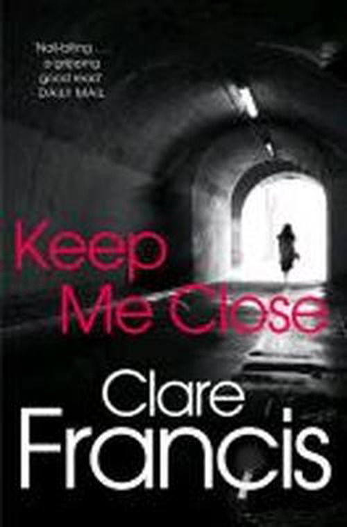 Cover for Clare Francis · Keep Me Close (Paperback Book) [New edition] (2013)