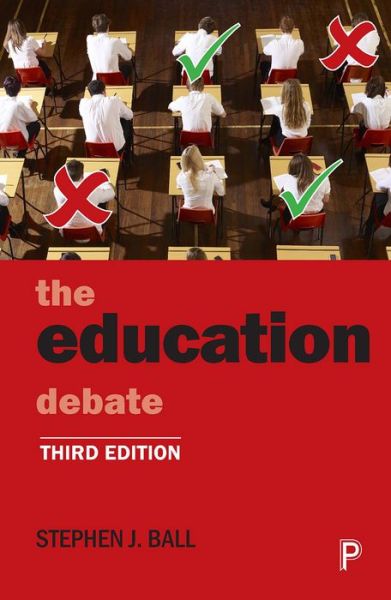 Cover for Ball, Stephen J. (School of Educational Foundations and Policy Studies, Institute of Education, University of London) · The Education Debate - Policy and Politics in the Twenty-First Century (Paperback Book) [Third edition] (2017)
