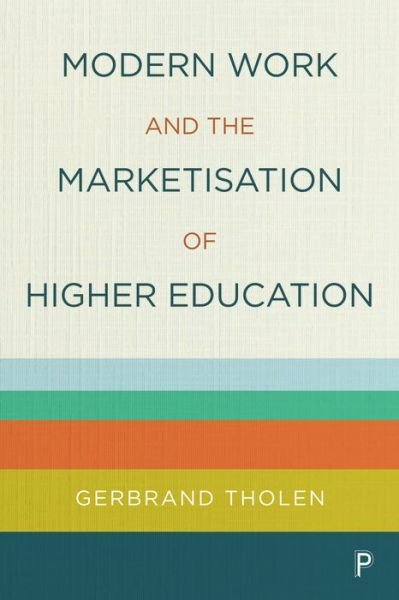 Cover for Tholen, Gerbrand (City, University of London) · Modern Work and the Marketisation of Higher Education (Paperback Book) (2022)
