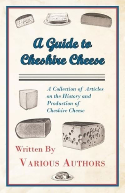 Cover for A Guide to Cheshire Cheese - a Collection of Articles on the History and Production of Cheshire Cheese (Paperback Book) (2011)