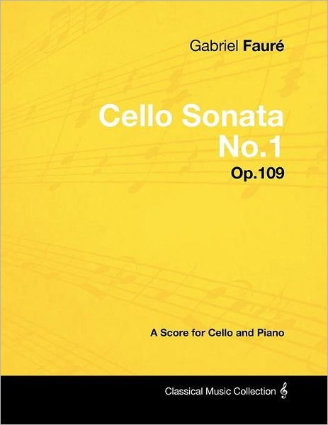 Cover for Gabriel Faur · Gabriel Faur - Cello Sonata No.1 - Op.109 - a Score for Cello and Piano (Paperback Book) (2012)