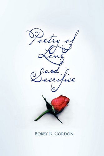 Cover for Bobby R. Gordon · Poetry of Love and Sacrifice (Hardcover Book) (2010)