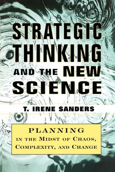 Cover for T Irene Sanders · Strategic Thinking and the New Science: Planning in the Midst of Chaos Complexity and Chan (Taschenbuch) (2010)