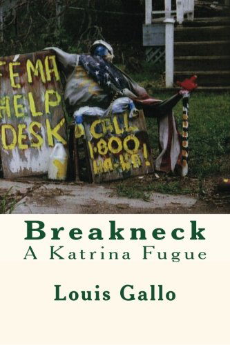 Breakneck: a Katrina Fugue - Louis Gallo - Kirjat - CreateSpace Independent Publishing Platf - 9781452854281 - lauantai 8. toukokuuta 2010