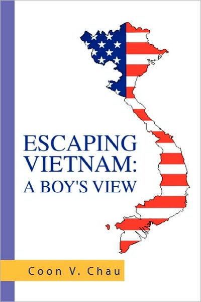 Cover for Coon V Chau · Escaping Vietnam: a Boy's View (Paperback Book) (2010)