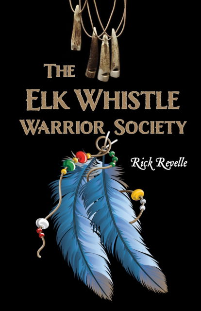 Cover for Rick Revelle · The Elk Whistle Warrior Society (Paperback Book) (2025)