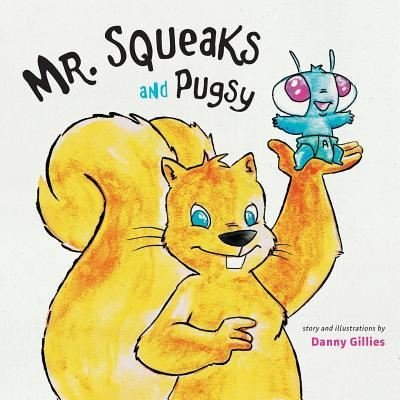 Cover for Danny Gillies · Mr. Squeaks and Pugsy (Taschenbuch) (2016)