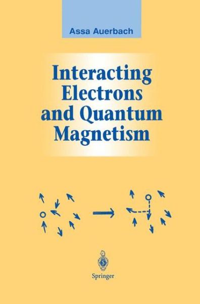 Cover for Assa Auerbach · Interacting Electrons and Quantum Magnetism - Graduate Texts in Contemporary Physics (Paperback Book) [Softcover reprint of the original 1st ed. 1994 edition] (2012)