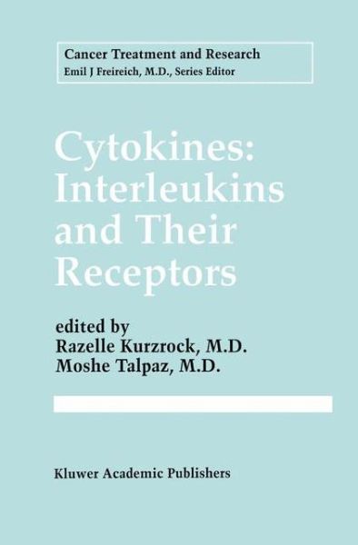 Cover for Razelle Kurzrock · Cytokines: Interleukins and Their Receptors - Cancer Treatment and Research (Paperback Book) [Softcover reprint of the original 1st ed. 1995 edition] (2011)