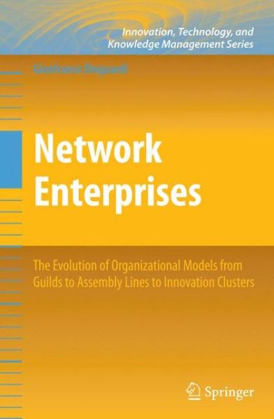 Cover for Gianfranco Dioguardi · Network Enterprises: The Evolution of Organizational Models from Guilds to Assembly Lines to Innovation Clusters - Innovation, Technology, and Knowledge Management (Paperback Book) [2010 edition] (2012)