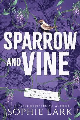 Cover for Sophie Lark · Sparrow and Vine: A Contemporary Enemies to Lovers Romance from the Author of Brutal Birthright (Sparrow and Vine Book 1) - Sparrow and Vine (Paperback Book) (2025)