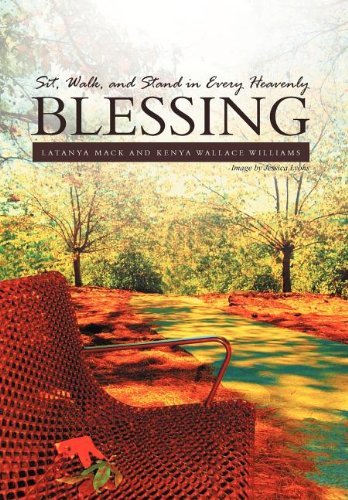 Sit, Walk, and Stand in Every Heavenly Blessing - Kenya Wallace Williams - Kirjat - Xlibris - 9781465399281 - maanantai 12. joulukuuta 2011