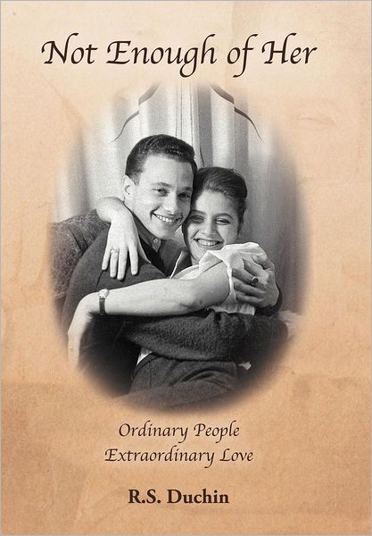 Cover for R S Duchin · Not Enough of Her: Ordinary People Extraordinary Love (Hardcover Book) (2012)