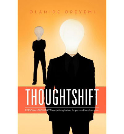 Cover for Olamide Opeyemi · Thoughtshift: Personal Growth/ / Three Defining Factors for Personal Transformation (Paperback Book) (2012)