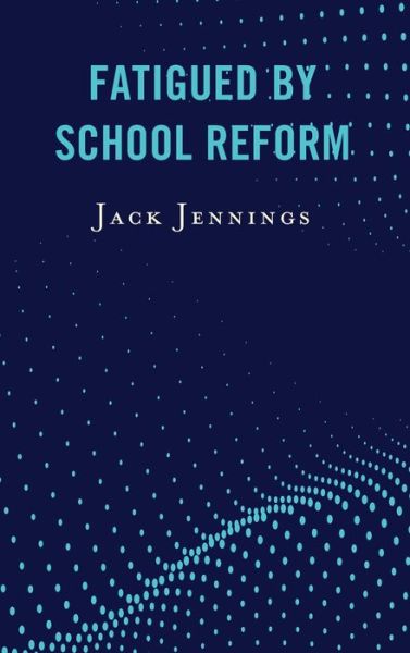 Cover for Jack Jennings · Fatigued by School Reform (Hardcover Book) (2020)