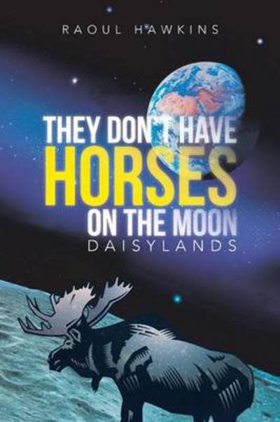 Cover for Raoul Hawkins · They Don't Have Horses on the Moon: Daisylands (Paperback Book) (2013)