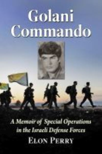 Cover for Elon Perry · Golani Commando: A Memoir of Special Operations in the Israel Defense Forces (Paperback Book) (2021)