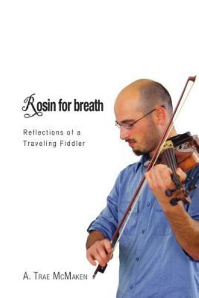 A Trae McMaken · Rosin for Breath (Paperback Book) (2012)