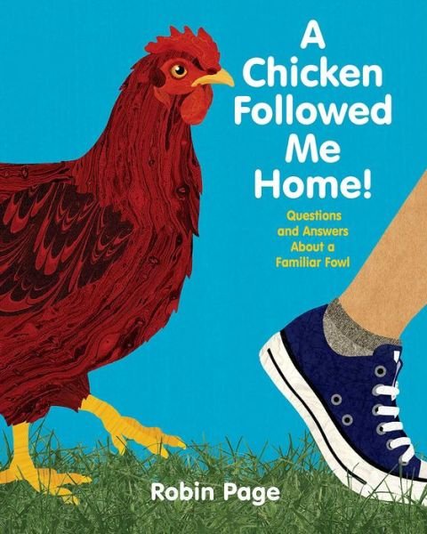 Cover for Robin Page · A Chicken Followed Me Home!: Questions and Answers About a Familiar Fowl (Hardcover Book) (2015)