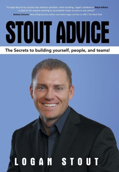 Cover for Logan Stout · Stout Advice: the Secrets to Building Yourself, People, and Teams! (Hardcover Book) (2013)