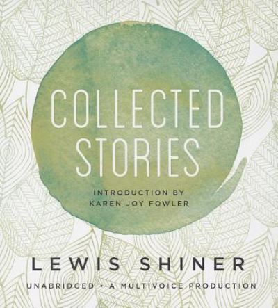 Cover for Lewis Shiner · Collected Stories (CD) (2013)