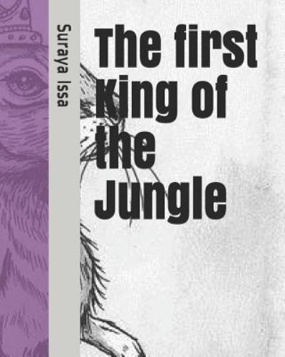 Cover for Suraya Issa · The First King of the Jungle (Paperback Book) (2013)