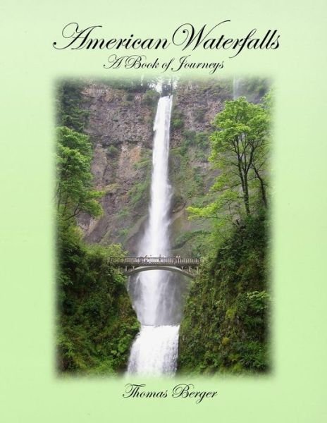 Cover for Thomas Berger · American Waterfalls: a Book of Journeys (Paperback Bog) (2013)