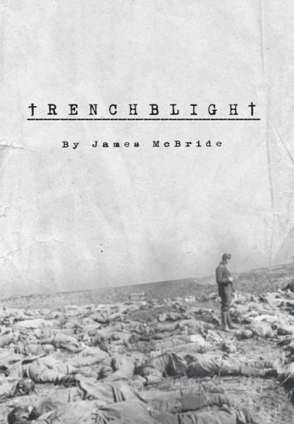 Cover for James Mcbride · Trenchblight: Innocence and Absolution (Hardcover bog) (2014)