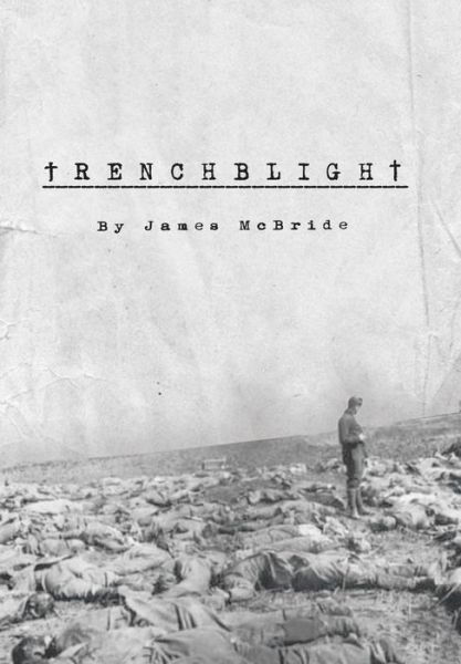 James Mcbride · Trenchblight: Innocence and Absolution (Hardcover Book) (2014)