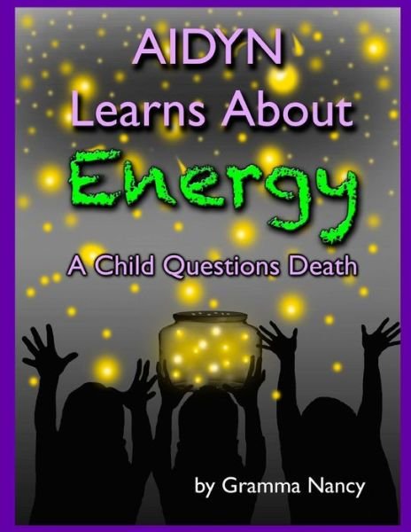 Cover for Gramma Nancy · Aidyn Learns About Energy: a Child Questions Death (Pocketbok) (2013)