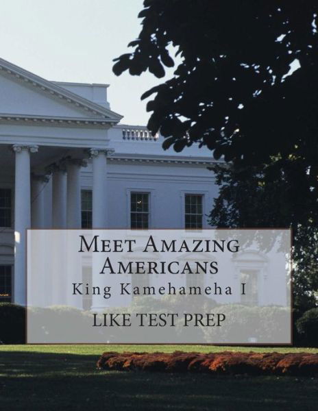 Cover for Like Test Prep · Meet Amazing Americans Workbook: King Kamehameha I (Volume 28) (Paperback Bog) (2014)