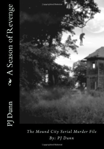 Cover for Pj Dunn · A Season of Revenge: the Mound City Serial Murder File (Volume 1) (Taschenbuch) [Lrg edition] (2014)