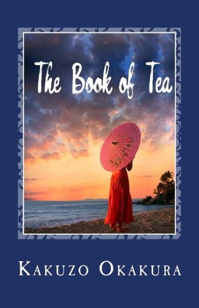 Cover for Kakuzo Okakura · The Book of Tea (Taschenbuch) (2014)