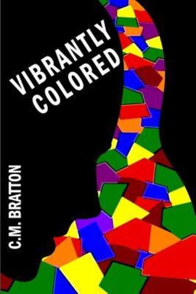 Cover for C M Bratton · Vibrantly Colored (Paperback Bog) (2014)